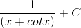 \frac{-1}{\left ( x+cotx \right )}+C
