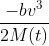 \frac{-bv^{3}}{2M(t)}