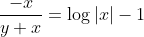 \frac{-x}{y+x}=\log |x|-1