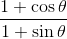 \frac{1 + \cos\theta}{1 + \sin\theta}