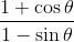 \frac{1 + \cos\theta}{1 - \sin\theta}