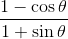 \frac{1 - \cos\theta}{1 + \sin\theta}