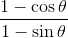 \frac{1 - \cos\theta}{1 - \sin\theta}