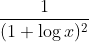 \frac{1}{(1+\log x)^{2}}