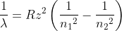 \frac{1}{\lambda } = Rz^{2}\left ( \frac{1}{{n_{1}}^{2}} - \frac{1}{{n_{2}}^{2}}\right )
