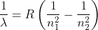 \frac{1}{\lambda }= R\left ( \frac{1}{n_{1}^{2}} -\frac{1}{n_{2}^{2}}\right )