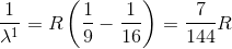 \frac{1}{\lambda^{1}}= R \left( \frac{1}{9}-\frac{1}{16} \right )=\frac{7}{144}R