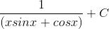 \frac{1}{\left ( xsinx+cosx \right )}+C