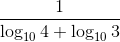 \frac{1}{\log_{10}4+\log_{10}3}