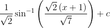 \frac{1}{\sqrt{2}}\sin^{-1}\left ( \frac{\sqrt{2}\left ( x+1 \right )}{\sqrt{7}} \right )+c