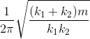 \frac{1}{2\pi}\sqrt{\frac{(k_{1} + k_{2})m}{k_{1}k_{2}}}