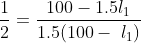 \frac{1}{2}=\frac{100-1.5l_{1}}{1.5(100-\; l_{1})}