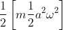 \frac{1}{2}\left [m \frac{1}{2} a^{2}\omega ^{2} \right ]