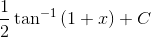 \frac{1}{2}\tan ^{-1}\left ( 1+x \right )+C
