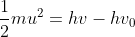 \frac{1}{2}mu^{2}= hv-hv_{0}