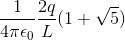 \frac{1}{4\pi \epsilon _{0}}\frac{2q}{L}(1+ \sqrt 5)