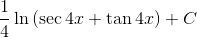\frac{1}{4} \ln \left (\sec 4x +\tan 4x \right ) +C