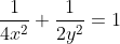\frac{1}{4x^{2}}+\frac{1}{2y^{2}}=1