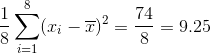 \frac{1}{8}\sum_{i=1}^{8}(x_i - \overline{x})^2= \frac{74}{8} = 9.25