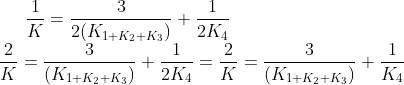 \frac{1}{K}=\frac{3}{2(K_{1+K_{2}+K_{3}})}+\frac{1}{2K_{4}}\\ \frac{2}{K}=\frac{3}{(K_{1+K_{2}+K_{3}})}+\frac{1}{2K_{4}}=\frac{2}{K}=\frac{3}{(K_{1+K_{2}+K_{3}})}+\frac{1}{K_{4}}