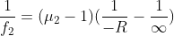 \frac{1}{f_2}=(\mu _2-1)(\frac{1}{-R}-\frac{1}{\infty })