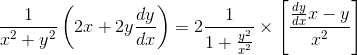 \frac{1}{x^2+y^2}\left(2x +2y\frac{dy}{dx}\right) = 2\frac{1}{1+\frac{y^2}{x^2}}\times \left [ \frac{\frac{dy}{dx}x - y}{x^2}\right ]