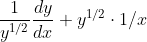 \frac{1}{y^{1/2}}\frac{dy}{dx} + y^{1/2}\cdot 1/x