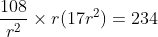 \frac{108}{r^{2}}\times r(17r^{2})= 234