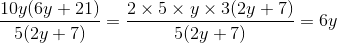 \frac{10y(6y+21)}{5(2y+7)} = \frac{2 \times 5 \times y \times 3(2y+7)}{5(2y+7)} = 6y