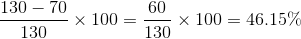 \frac{130-70}{130}\times100=\frac{60}{130}\times100=46.15\%