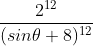 \frac{2^{12}}{(sin\theta+8)^{12}}