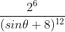 \frac{2^{6}}{(sin\theta+8)^{12}}