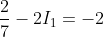 \frac{2}{7}-2I_{1}=-2