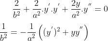 \frac{2}{b^2}+\frac{2}{a^2}.y^{'}.y^{'}+\frac{2y}{a^2}.y^{''}=0\\ \\ \frac{1}{b^2}=-\frac{1}{a^2}\left ( (y^{'})^2+yy^{''} \right )