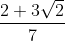 \frac{2+3\sqrt{2}}{7}