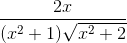 \frac{2x}{(x^{2}+1)\sqrt{x^{2}+2}}