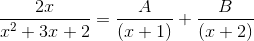 \frac{2x}{x^2 + 3x +2 }= \frac{A}{(x+1)}+\frac{B}{(x+2)}