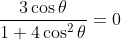 \frac{3 \cos \theta}{1+4 \cos ^{2} \theta}=0
