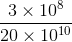 \frac{3\times 10^{8}}{20\times 10^{10}}