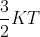 \frac{3}{2}KT