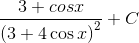\frac{3+cosx}{\left ( 3+4\cos x \right )^{2}}+C