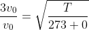 \frac{3v_{0}}{v_{0}}=\sqrt{\frac{T}{273+0 }}