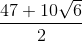 \frac{47 + 10\sqrt{6}}{2}