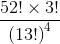 \frac{52!\times3!}{\left ( 13! \right )^{4}}
