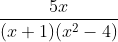 \frac{5x}{(x+1)(x^2-4)}