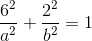 \frac{6^2}{a^2}+\frac{2^2}{b^2}=1