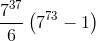 \frac{7^3^7}{6}\left ( 7^{73} -1\right )
