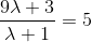 \frac{9\lambda+3}{\lambda+1}=5