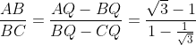 \frac{AB}{BC}=\frac{AQ-BQ}{BQ-CQ}=\frac{\sqrt3-1}{1-\frac{1}{\sqrt 3}}
