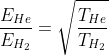 \frac{E_{He}}{E_{H_{2}}}= \sqrt{\frac{T_{He}}{T_{H_{2}}}}